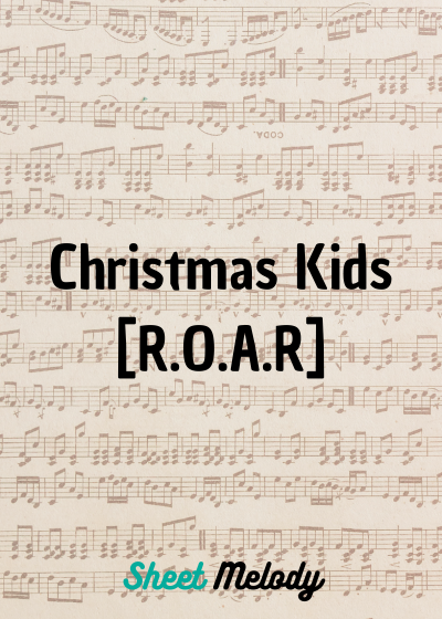 Christmas Kids - R.O.A.R [Free Sheet Music PDF]